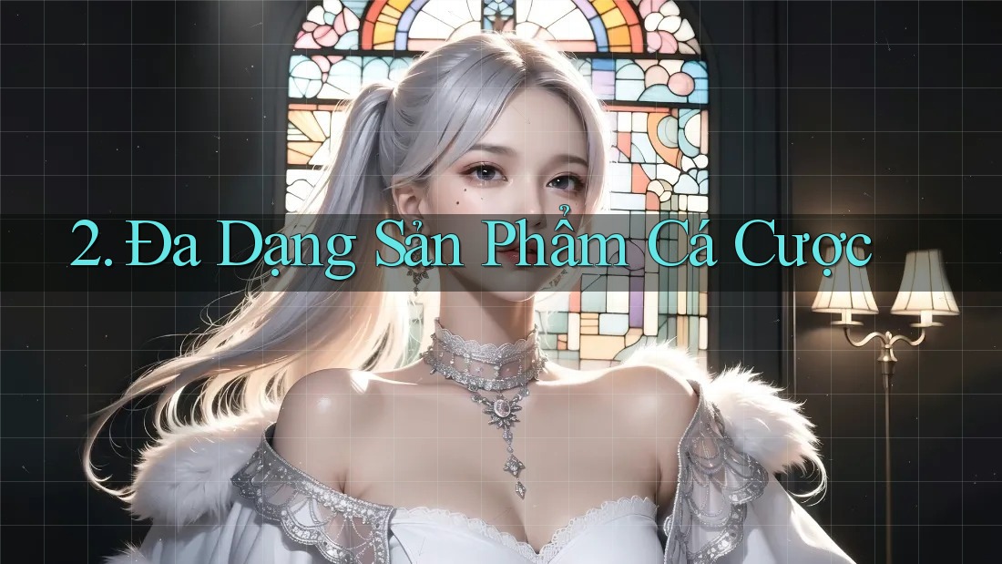2. Đa dạng sản phẩm cá cược