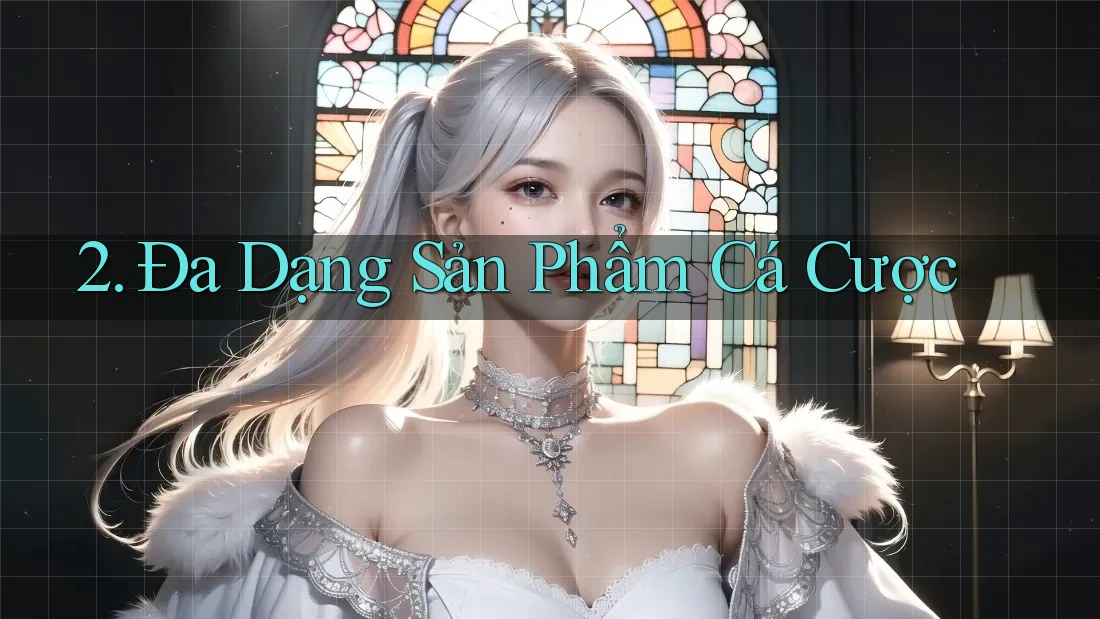 2. Đa dạng sản phẩm cá cược