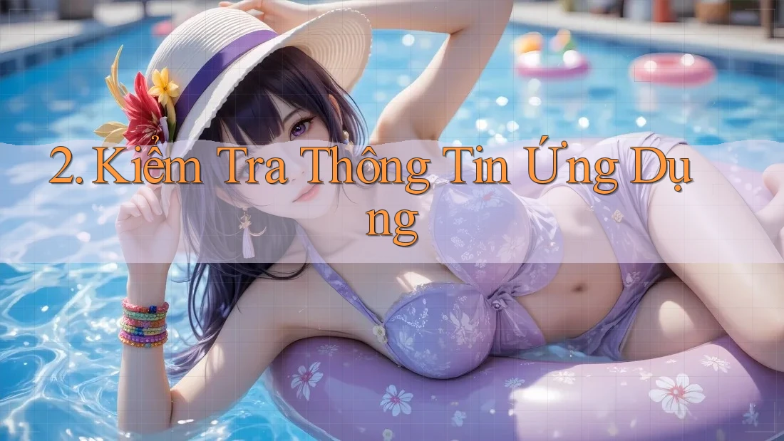 2. Kiểm Tra Thông Tin Ứng Dụng