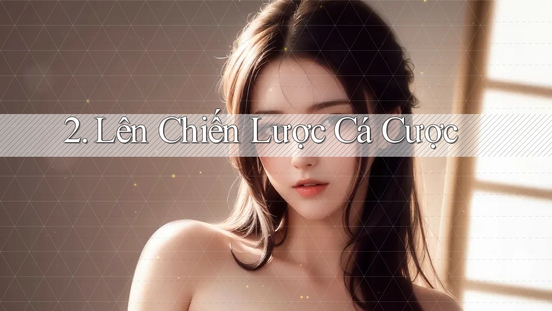 2. Lên Chiến Lược Cá Cược