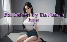 best dafabet uy tín nhất iphone