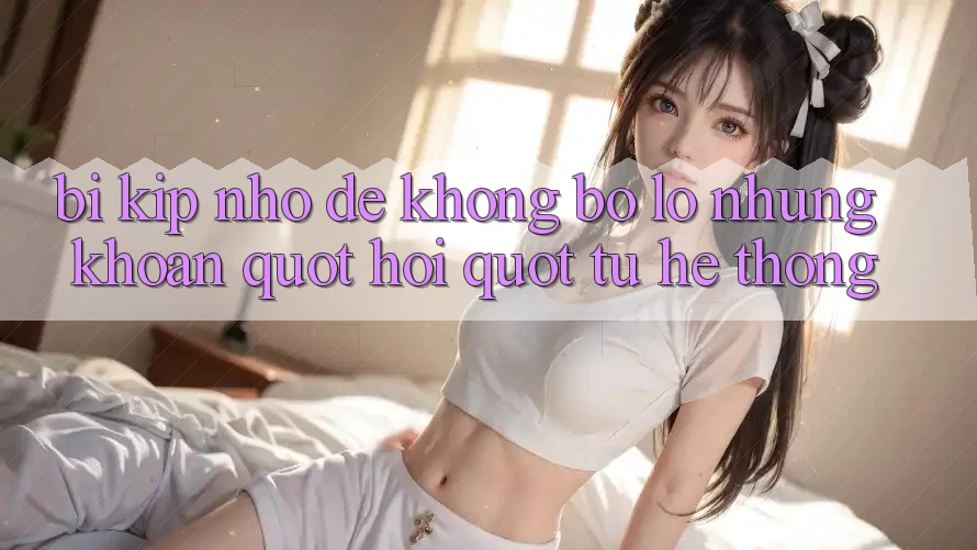 Bí kíp nhỏ để không bỏ lỡ những khoản " hời" từ hệ thống Bí kíp nhỏ để không bỏ lỡ những khoản " hời" từ hệ thống