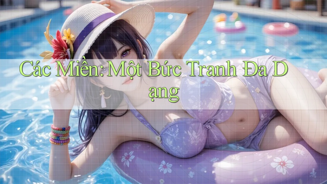 Các Miền: Một Bức Tranh Đa Dạng