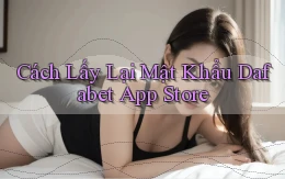 cách lấy lại mật khẩu dafabet app store