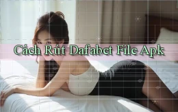 cách rút dafabet file apk