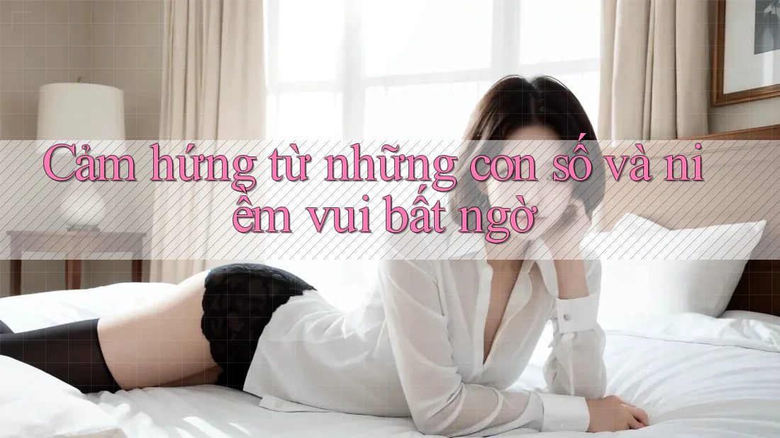 Cảm hứng từ những con số và niềm vui bất ngờ Cảm hứng từ những con số và niềm vui bất ngờ