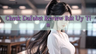 check dafabet review rất uy tín