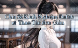 chia sẻ kinh nghiệm dafabet thao tác đơn giản
