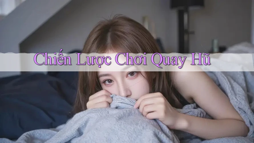 Chiến Lược Chơi Quay Hũ