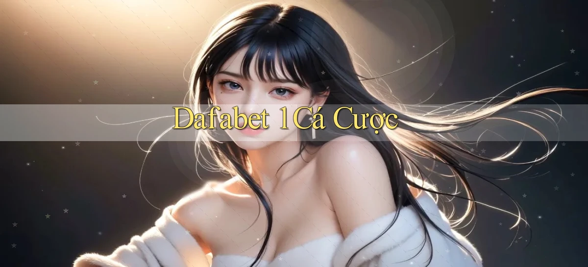 dafabet   Nền Tảng Gamer Trang Mới Bảo Mật