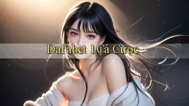 dafabet 1 cá cược
