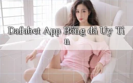 dafabet app bóng đá uy tín