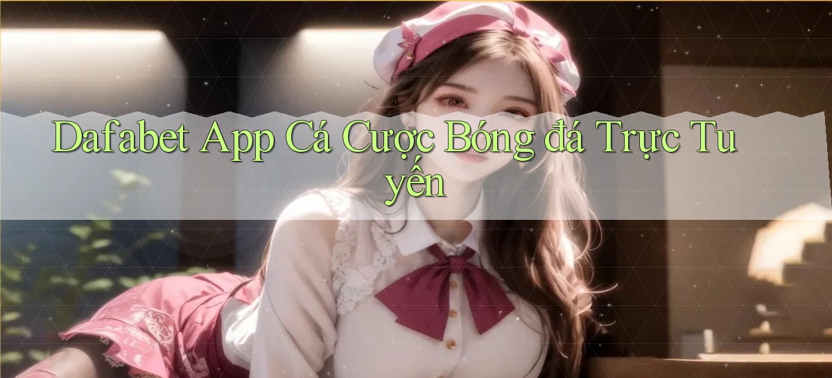 dafabet   Nền Tảng Gamer Trang Mới Bảo Mật