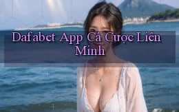 dafabet app cá cược liên minh