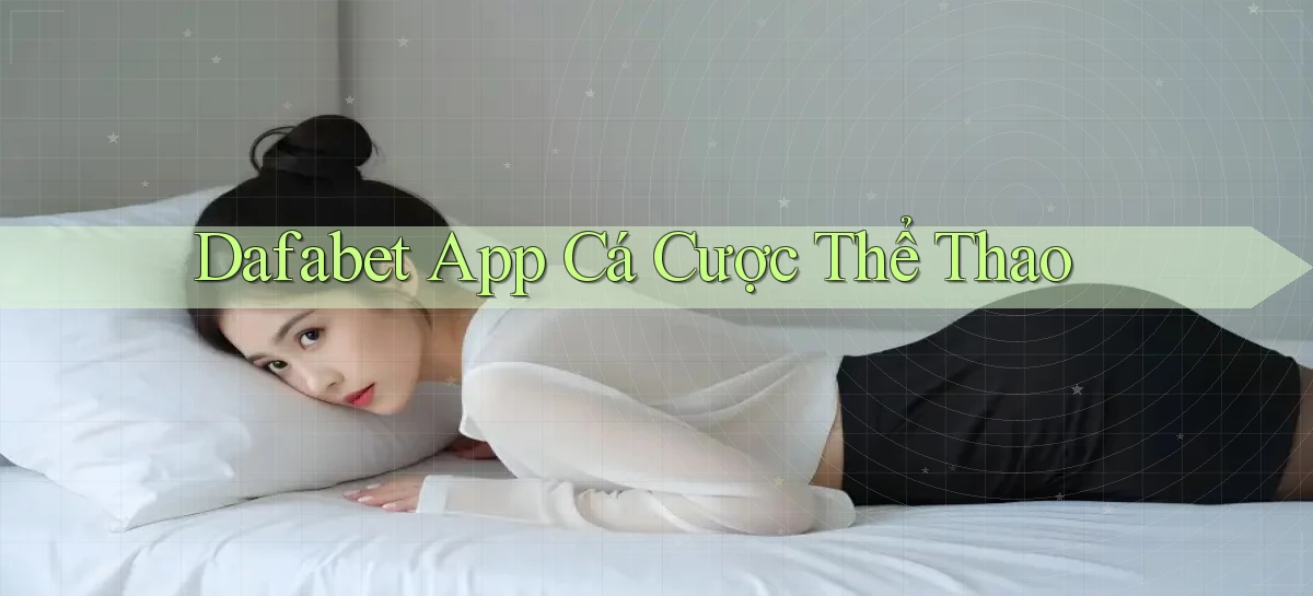 dafabet app cá cược thể thao