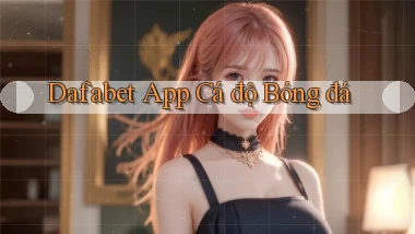 dafabet app cá độ bóng đá