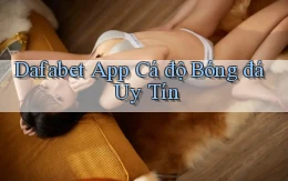 dafabet app cá độ bóng đá uy tín