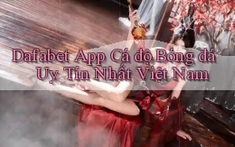 dafabet app cá độ bóng đá uy tín nhất việt nam