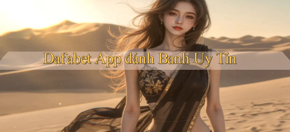 dafabet app đánh banh uy tín