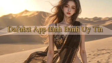 dafabet app đánh banh uy tín