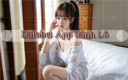 dafabet app đánh lô