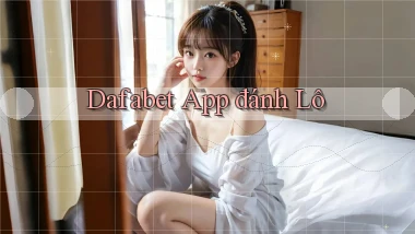 dafabet app đánh lô