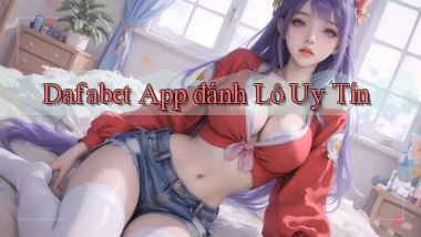 dafabet app đánh lô uy tín