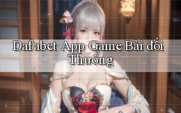 dafabet app game bài đổi thưởng