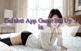 dafabet app game bài uy tín