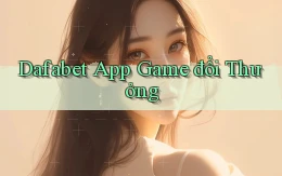 dafabet app game đổi thưởng