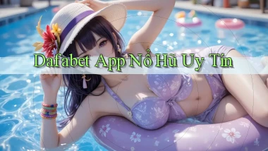 dafabet app nổ hủ uy tín