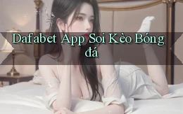 dafabet app soi kèo bóng đá