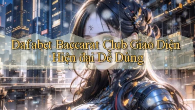 dafabet  baccarat club giao diện hiện đại dễ dùng
