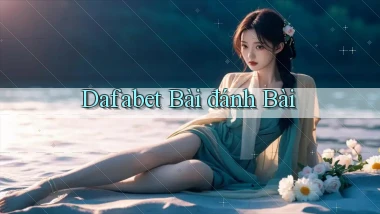 dafabet bài đánh bài