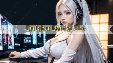 dafabet bài đổi thẻ