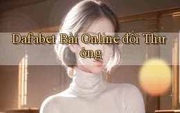 dafabet bài online đổi thưởng