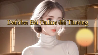dafabet bài online đổi thưởng