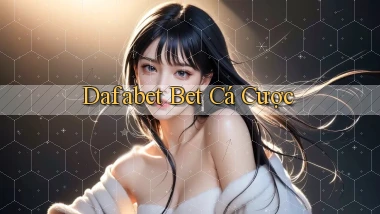 dafabet bet cá cược