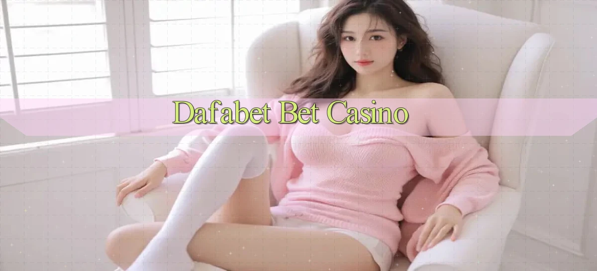 dafabet bet casino