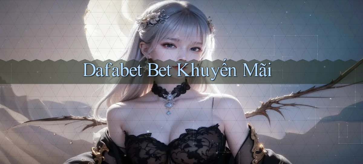 dafabet bet khuyến mãi