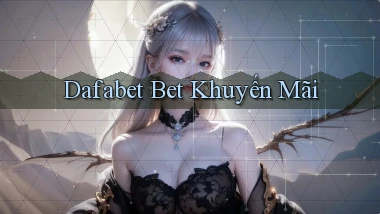 dafabet bet khuyến mãi
