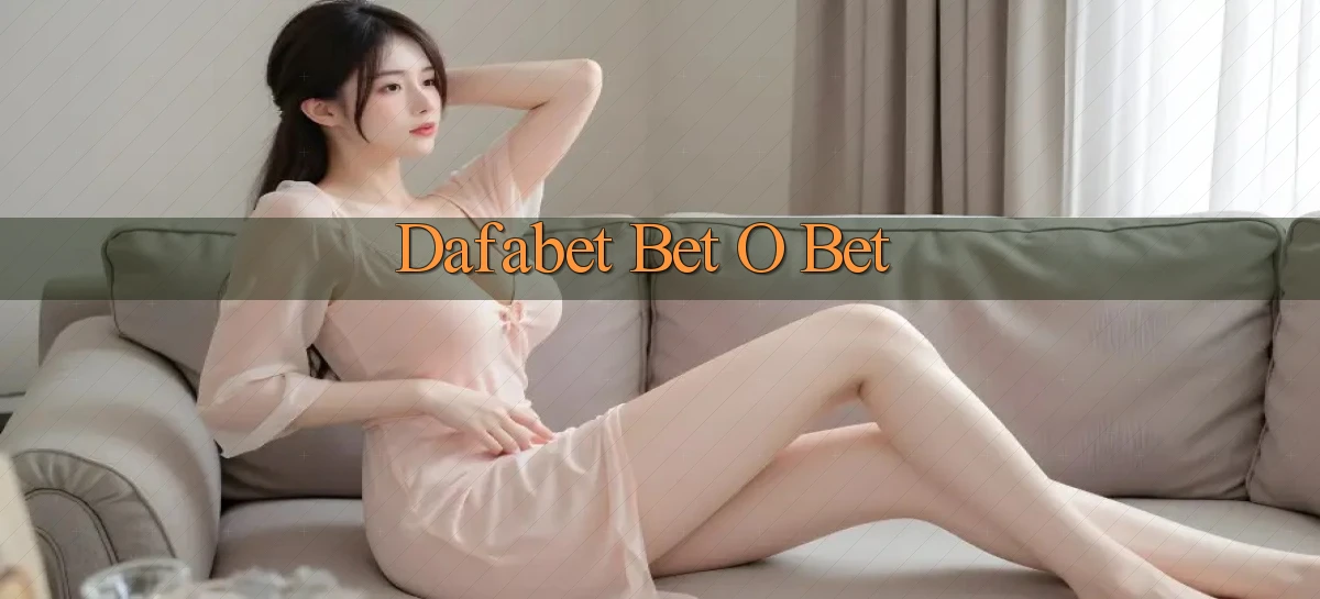 dafabet bet o bet