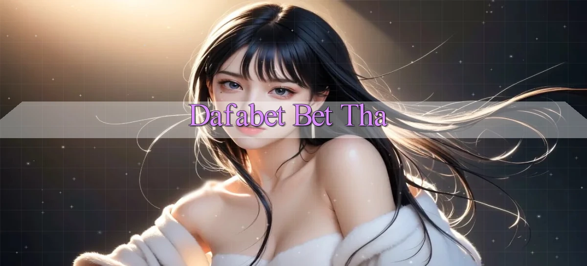 dafabet bet tha