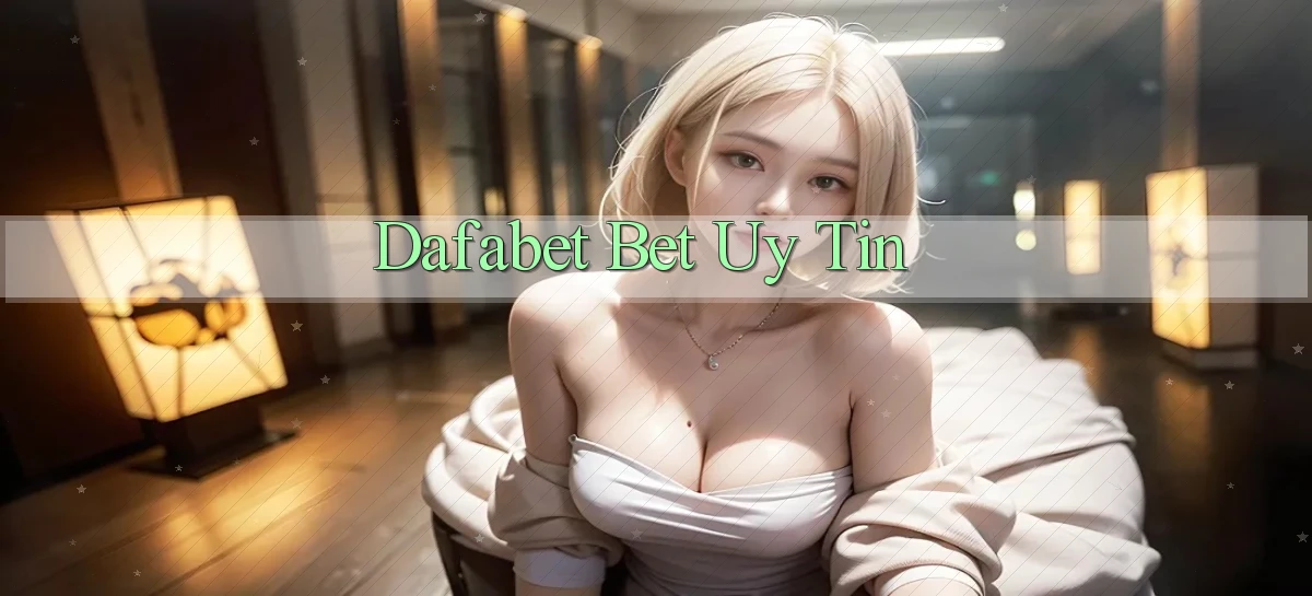 dafabet   Nền Tảng Gamer Trang Mới Bảo Mật