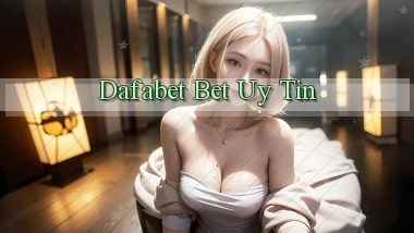 dafabet bet uy tín