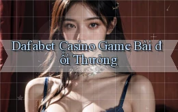 dafabet casino game bài đổi thưởng