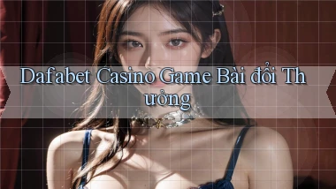 dafabet casino game bài đổi thưởng
