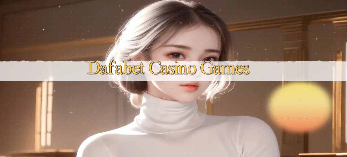 dafabet casino games