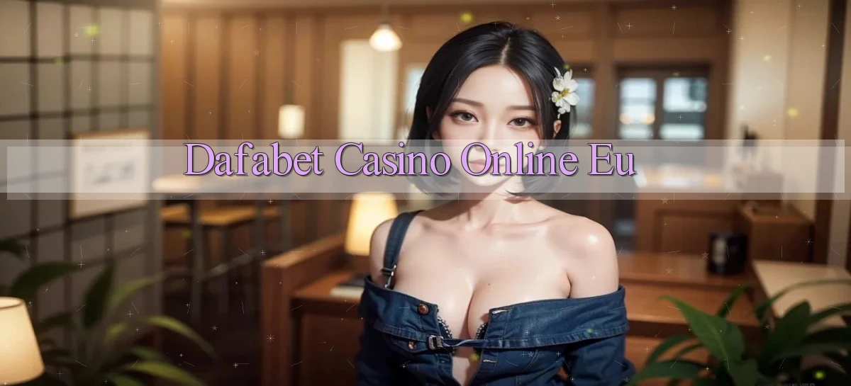 dafabet   Nền Tảng Gamer Trang Mới Bảo Mật