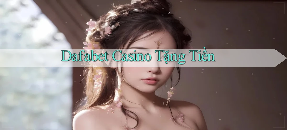 dafabet casino tặng tiền